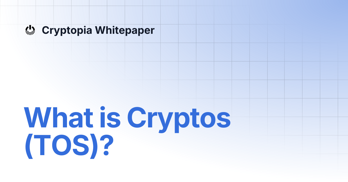 What is Cryptos (TOS)? | Cryptopia Whitepaper